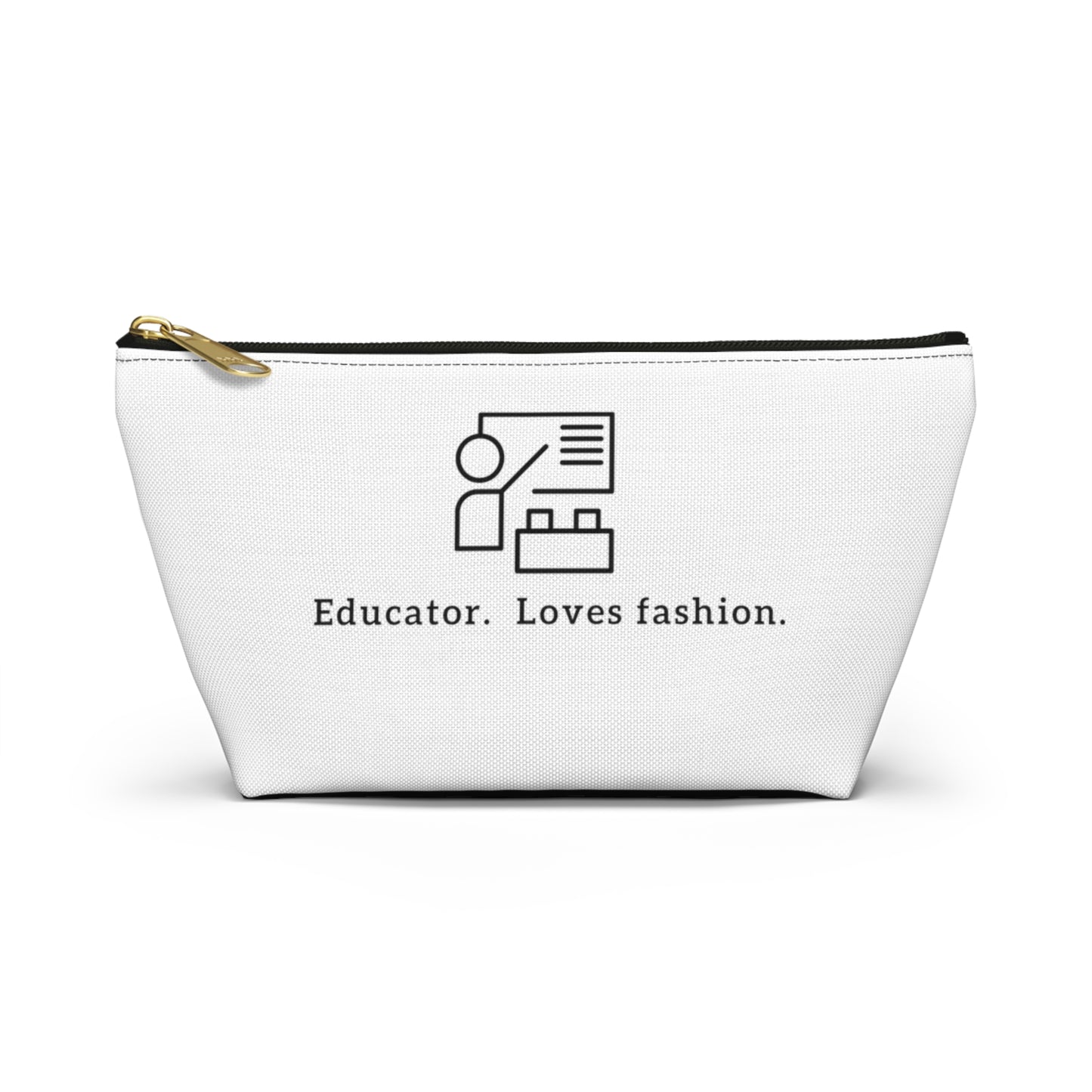 Educator. Loves Fashion. T-Bottom Pouch