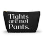 Tights Are Not Pants. T-Bottom Accessory Pouch, Large